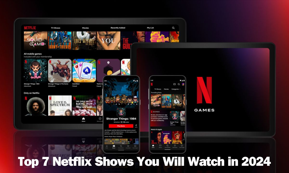 Top 7 Netflix Shows You Will Watch in 2024